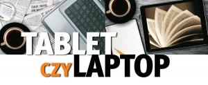 Tablet czy laptop