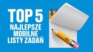 TOP 5 Najlepsze mobilne listy zadań