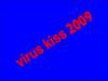 Kronika wirusów 2009 - virus kiss i inne...